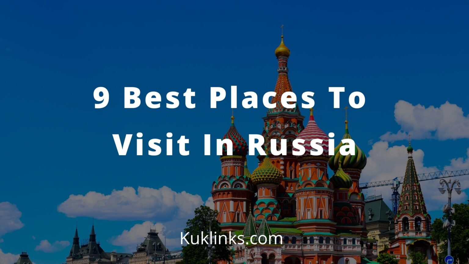 Read more about the article 9 Best Places to Visit in Russia