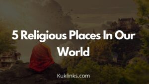 Read more about the article 5 Religious Places In Our World