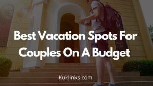 Read more about the article Best Vacation Spots for Couples on a Budget