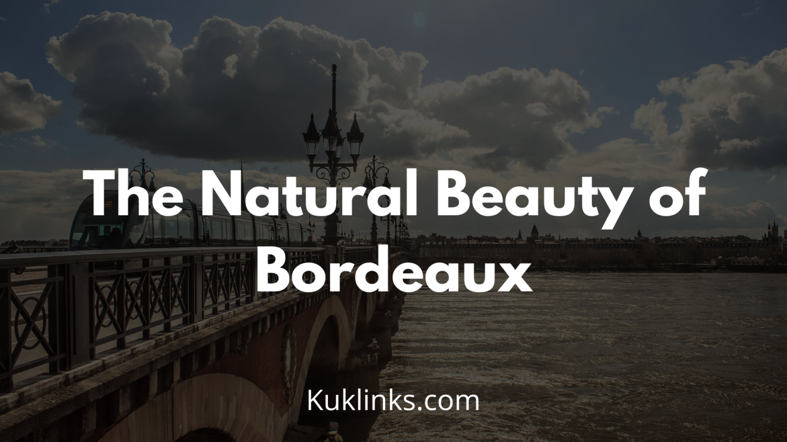 Read more about the article The Natural Beauty of Bordeaux