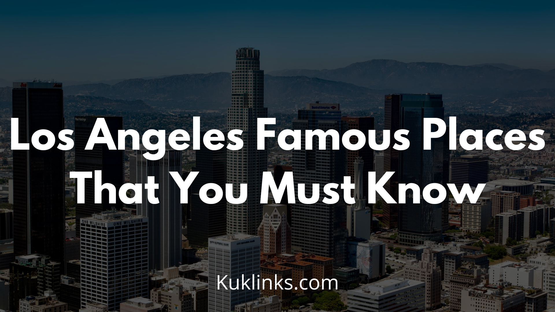 Read more about the article Los Angeles Famous Places That You Must Know